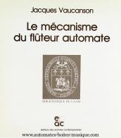 Livres sur les automates et les boîtes à musique Livre sur les automates : livre "Le mécanisme du flûteur automate"